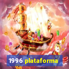 1996 plataforma